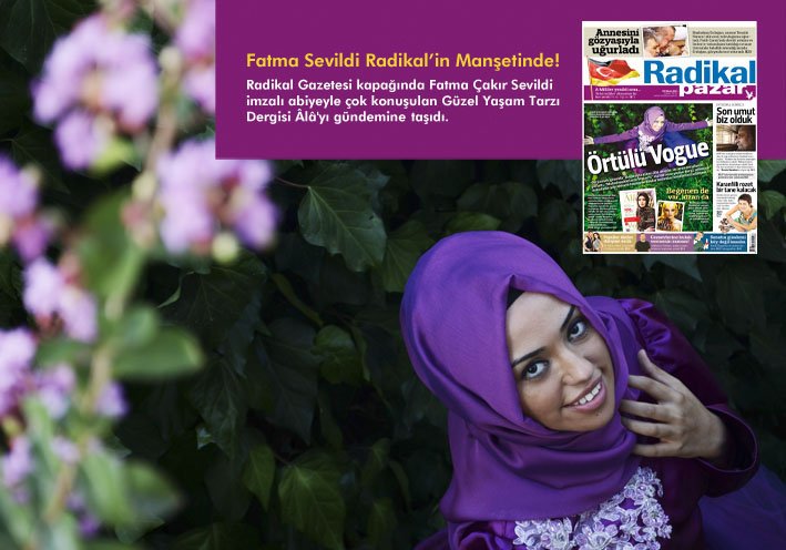 Radikal Gazetesi kapağında Fatma Sevildi imzalı abiyeyle çok konuşulan Güzel Yaşam Tarzı Dergisi Âlâ'yı (9 Ekim 2011) gündemine taşıdı.