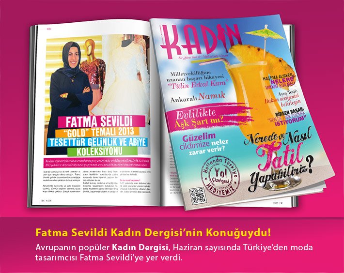 Kadın Dergisi 2013 Haziran sayısının sayfalarında tasarımlarımıza da geniş yer verdi.